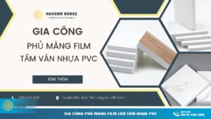 Gia Công Phủ Màng Film Nhà máy Sản xuất Haosuhouse