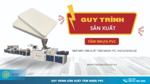 Quy trình sản xuất tấm nhựa pvc haosunhouse