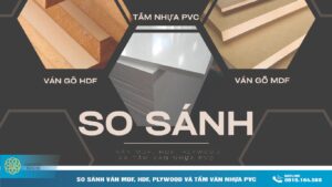 So sánh ván gỗ HDF MDF Plywood vs tấm Ván Nhựa PVC