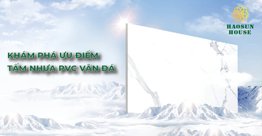 Khám phá ưu điểm tấm nhựa pvc vân đá haosun house