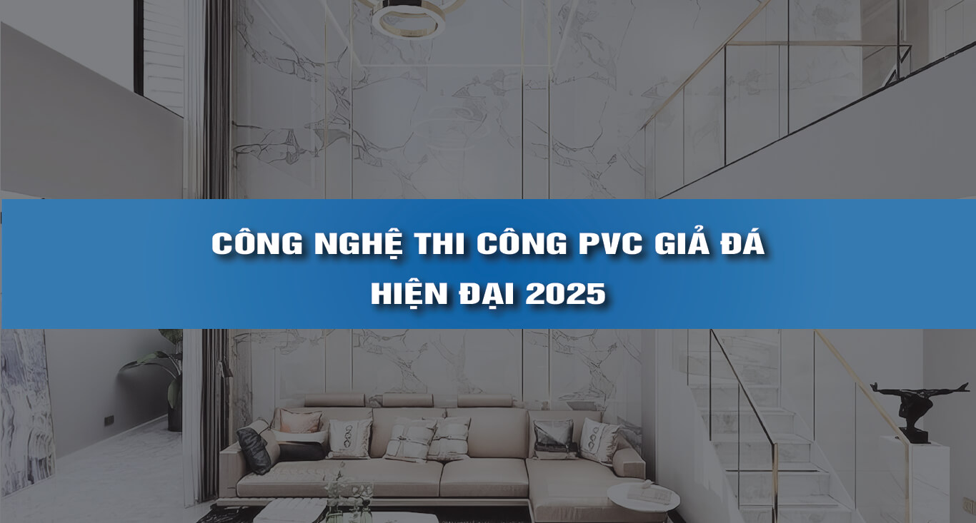 Công nghiệ thi công pvc giả đá 2025