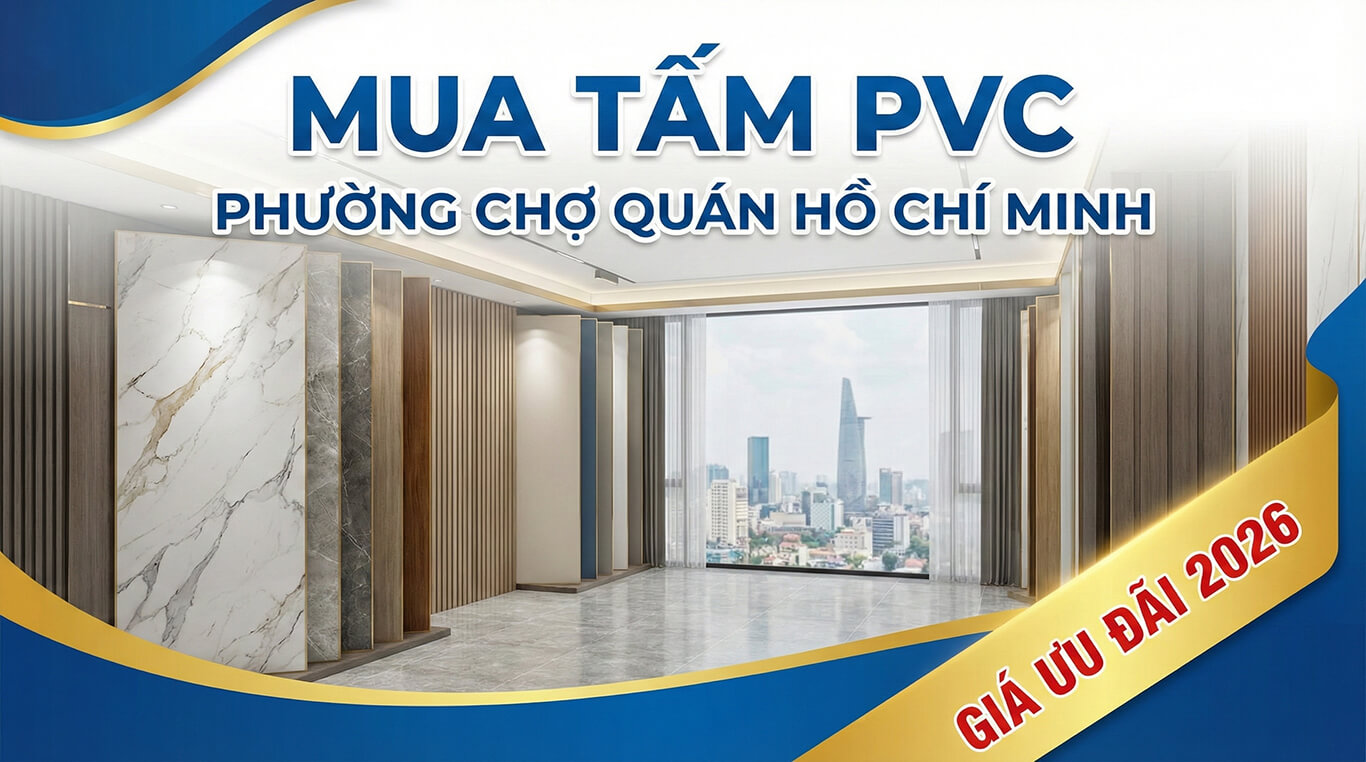 Mua tấm PVC Phường Chợ Quán Hồ Chí Minh Giá ưu đãi 2026