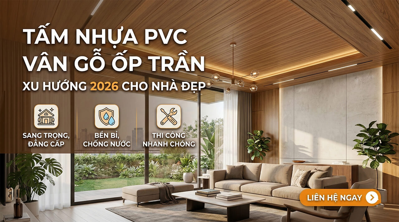 Tấm nhựa pvc vân gỗ ốp trần xu hướng 2026 cho nhà đẹp