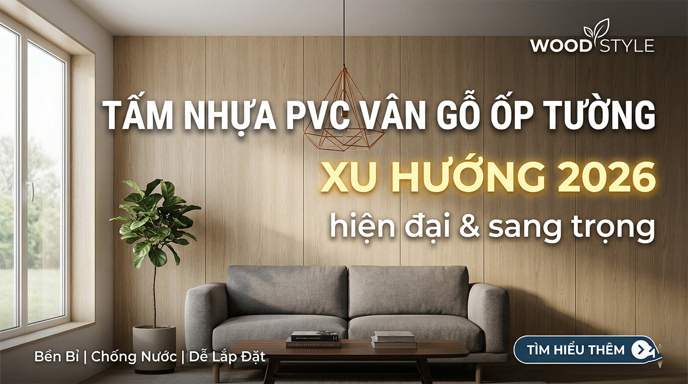 Tấm nhựa pvc vân gỗ ốp tường xu hướng 2026 hiện đại